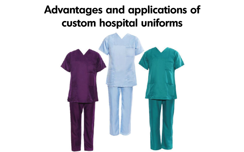 Advantages and Applications of Custom Hospital Uniforms